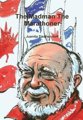 The Madman The Marathoner by Tischendorf, Juanita