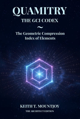 Quamitry The GCI Codex by Mountjoy, Keith T.