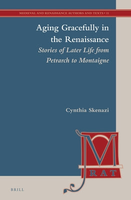 Aging Gracefully in the Renaissance by Skenazi, Cynthia