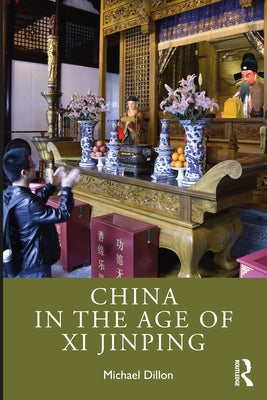 China in the Age of XI Jinping by Dillon, Michael