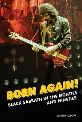 Born Again!: Black Sabbath in the Eighties & Nineties by Popoff, Martin