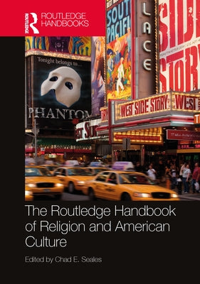 The Routledge Handbook of Religion and American Culture by Seales, Chad E.