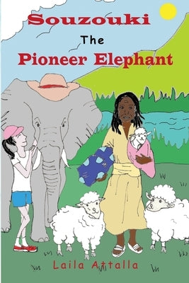 Souzouki, the Pioneer Elephant by Attalla, Laila
