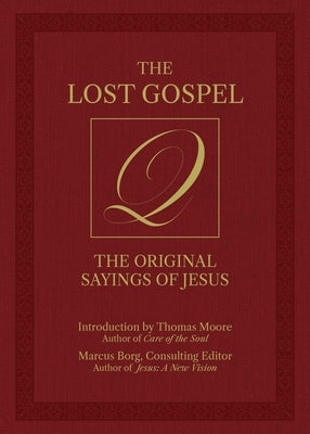 The Lost Gospel Q: The Original Sayings of Jesus by Borg, Marcus