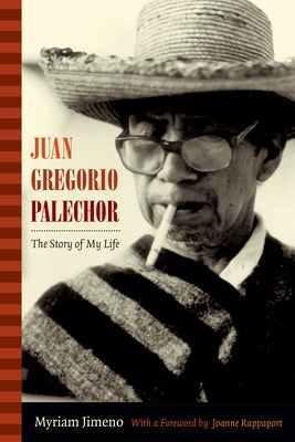 Juan Gregorio Palechor: The Story of My Life by Jimeno, Myriam