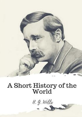 A Short History of the World by Wells, H. G.