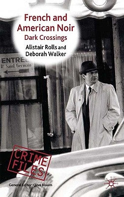 French and American Noir: Dark Crossings by Rolls, Alistair