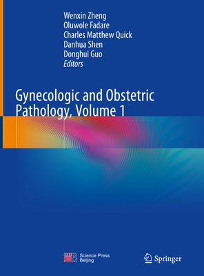 Gynecologic and Obstetric Pathology, Volume 1 by Zheng, Wenxin