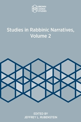 Studies in Rabbinic Narratives, Volume 2 by Rubenstein, Jeffrey L.