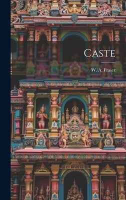 Caste by Fraser, W. A. 1859-1933