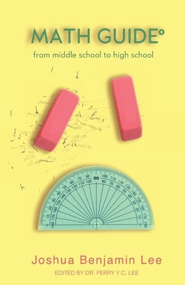 Math Guide: From Middle School to High School by Lee, Perry Y. C.