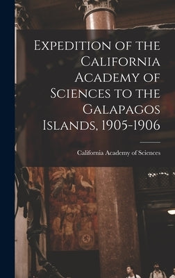 Expedition of the California Academy of Sciences to the Galapagos Islands, 1905-1906 by California Academy of Sciences