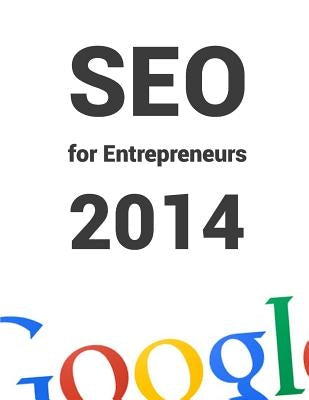 SEO for Entrepreneurs 2014: All you need to know about SEO in 1 book! by Van Der Pol LL M., Henrik-Jan