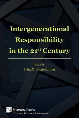 Intergenerational Responsibility in the 21st Century by Puaschunder, Julia M.