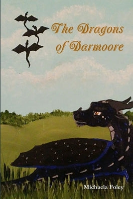 The Dragons of Darmoore by Foley, Michaela