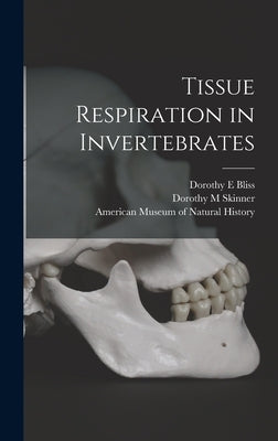 Tissue Respiration in Invertebrates by Bliss, Dorothy E.