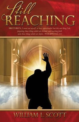 Still Reaching by Scott, William L.