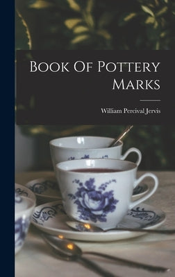Book Of Pottery Marks by Jervis, William Percival