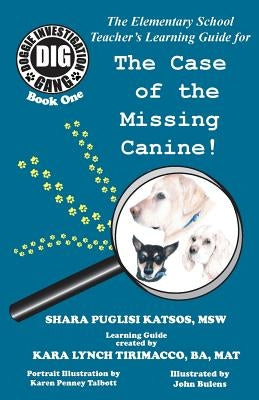Doggie Investigation Gang, (DIG): The Case of the Missing Canine - Teacher's Manual by Katsos, Shara Puglisi
