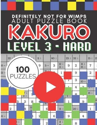 Kakuro Puzzle Level 3, Adult Puzzle Book 100 Puzzles: Cross Sums Puzzle Books for Adults by Vo, Tina