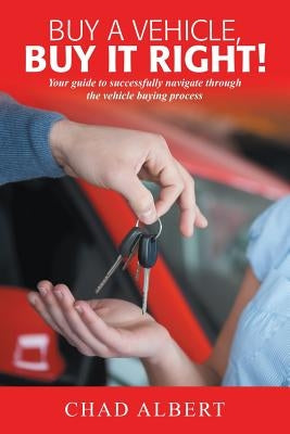 Buy a Vehicle, Buy It Right! by Albert, Chad
