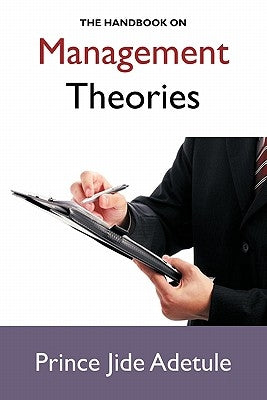 The Handbook on Management Theories by Adetule, Prince Jide