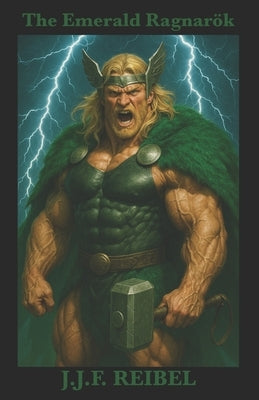 The Emerald Ragnarök: A Saga of Cosmic Fury by Reibel, Jean-Jacques
