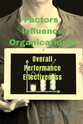 Factors Influence Organicational by Lok, John