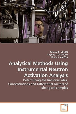Analytical Methods Using Instrumental Neutron Activation Analysis by Yunus, Saheed O.