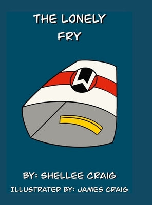 The Lonely Fry by Craig, Shellee