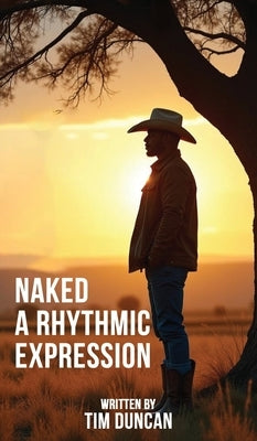 Naked: A Rhythmic Expression by Duncan, Tim