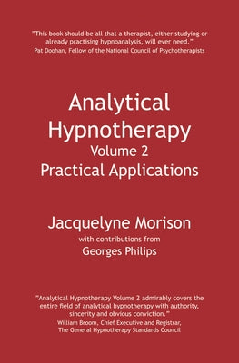 Analytical Hypnotherapy Volume 2: Practical Applications by Morison, Jacquelyne