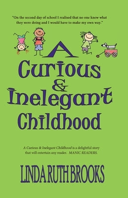 A Curious & Inelegant childhood by Brooks, Linda Ruth
