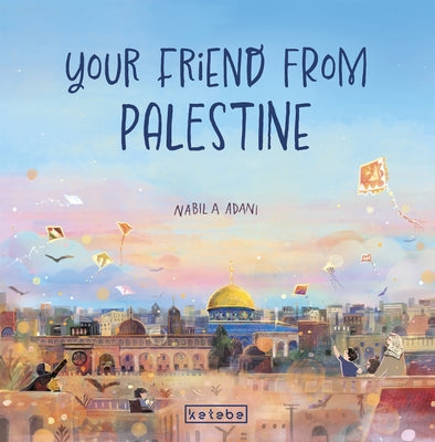 Your Friend from Palestine by Adani, Nabila