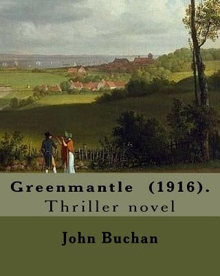 Greenmantle (1916). By: John Buchan: Thriller novel by Buchan, John