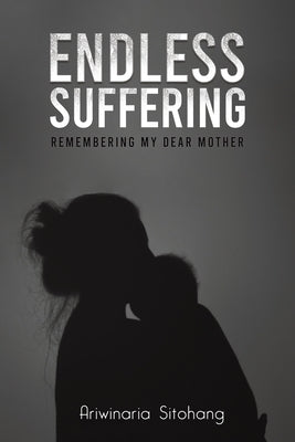 Endless Suffering by Sitohang, Ariwinaria