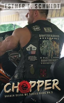 Chopper: Broken Deeds MC by Schmidt, Esther E.