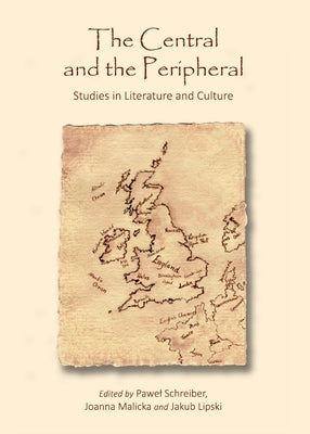 The Central and the Peripheral: Studies in Literature and Culture by Lipski, Jakub