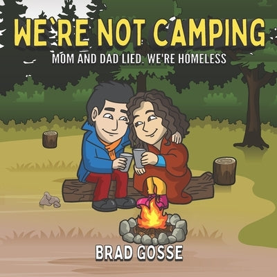 We're Not Camping: Mom And Dad Lied We're Homeless by Toons, Vector