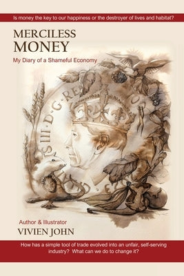 Merciless Money My Diary of a Shameful Economy by John, Vivien
