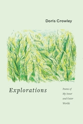 Explorations: Poems of My Inner and Outer Worlds by Crowley, Doris