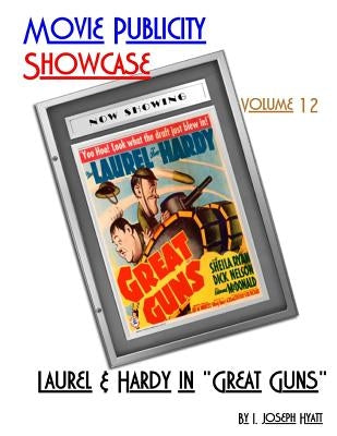 Movie Publicity Showcase Volume 12: Laurel and Hardy in "Great Guns" by Hyatt, I. Joseph