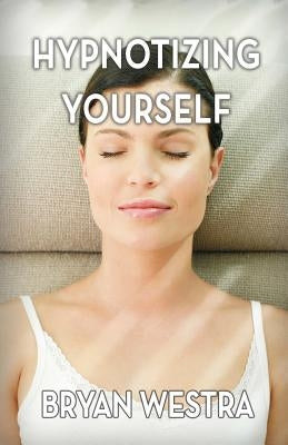 Hypnotizing Yourself by Westra, Bryan