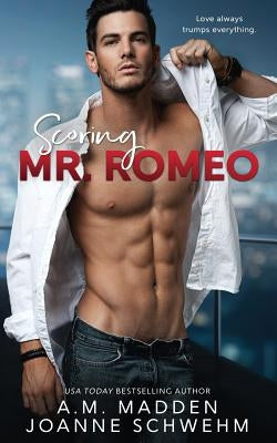 Scoring Mr. Romeo by Schwehm, Joanne