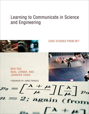 Learning to Communicate in Science and Engineering: Case Studies from MIT by Poe, Mya