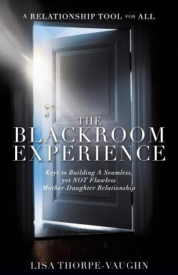 The Blackroom Experience by Thorpe-Vaughn, Lisa