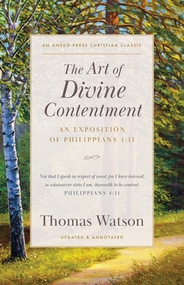 The Art of Divine Contentment: An Exposition of Philippians 4:11 by Watson, Thomas