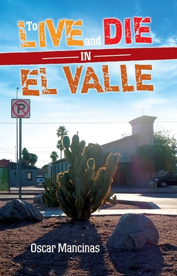 To Live and Die in El Valle by Mancinas, Oscar
