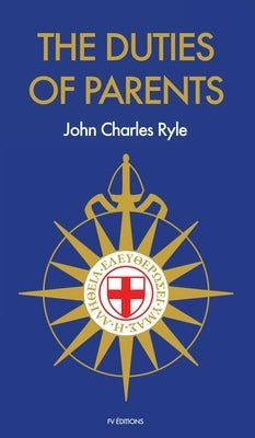 The Duties of Parents by Ryle, John Charles