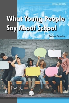 What Young People Say About School by Grandin, Robert